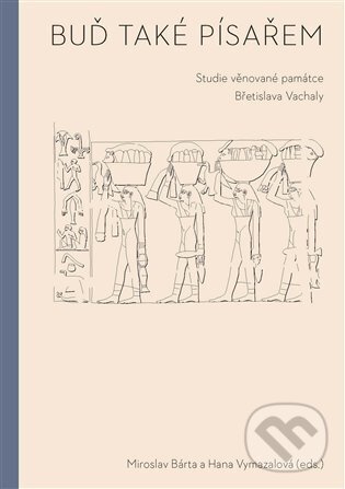 Levně Buď také písařem (Studie věnované památce Břetislava Vachaly) - kniha z kategorie História