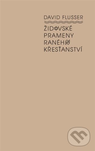 Levně Židovské prameny raného křesťanství - David Flusser - kniha z kategorie História kresťanstva