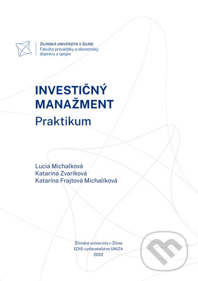 Levně Investičný manažment. Praktikum. - Lucia Michalková, Katarína Zvaríková, Katarína Frajtová Michalíková - kniha z kategorie Vysoké školy
