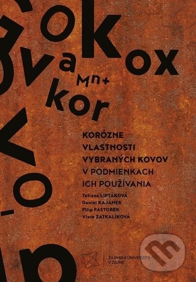 Levně Korózne vlastnosti vybraných kovov v podmienkach ich používania - kniha z kategorie Vysoké školy