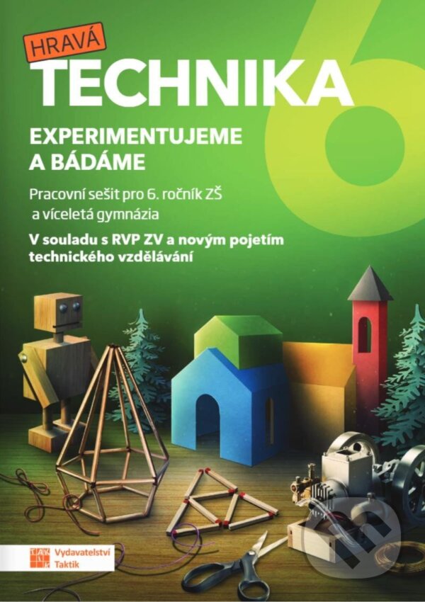 Kniha: Technika pro 6. ročník - Experimentujeme a bádáme (Taktik)