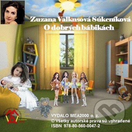 O dobrých bábikách - Zuzana Valkusová Súkeníkova, MEA2000, 2013