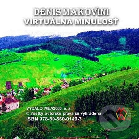 Virtuálna minulosť - Denis Makovini, MEA2000, 2013