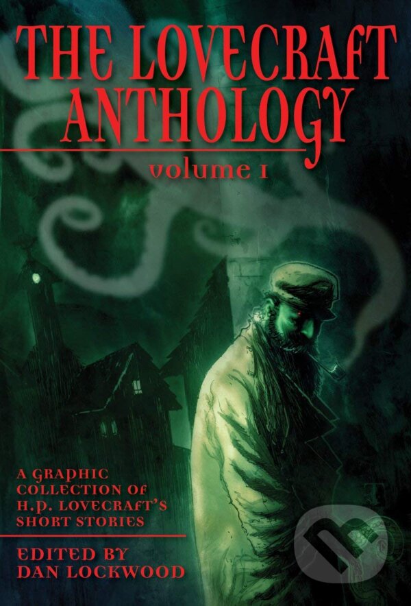 Kniha: The Lovecraft Anthology. Vol. 1 (SelfMadeHero). SelfMadeHero