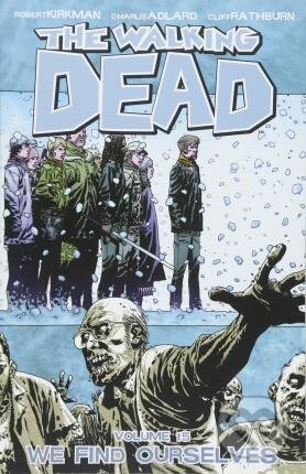Levně The Walking Dead 15 (We Find Ourselves) - Robert Kirkman, Charlie Adlard (ilustrátor) - kniha z kategorie Komiksy