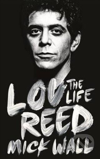 Levně Lou Reed (The Life) - Mick Wall - kniha z kategorie Životopisy