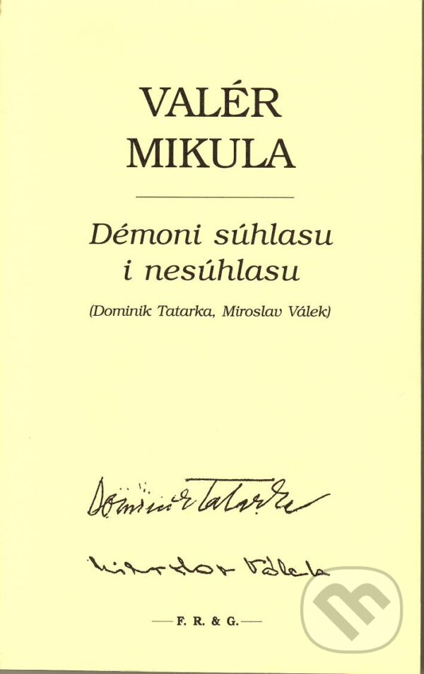 Démoni súhlasu i nesúhlasu - Valér Mikula, F. R. & G., 2010