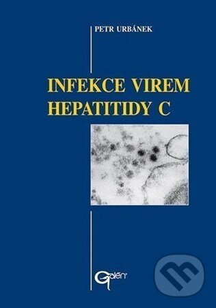 Kniha: Infekce virem hepatitidy C (Petr Urbánek). Galén, 2004
