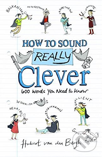 Levně How to Sound Really Clever (600 Words You Need to Know) - kniha z kategorie Odborné a náučné