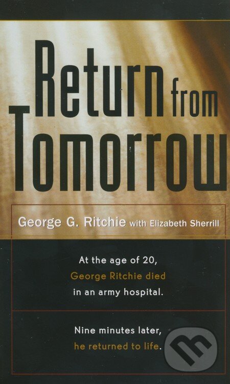 Levně Return from Tomorrow - George C. Ritchie, Elizabeth Sherrill - kniha z kategorie Beletria