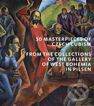 Levně 50 Masterpieces od Czech Cubism from the Collections of The Gallery of West Bohemia in Pilsen - kniha z kategorie Dejiny umenia