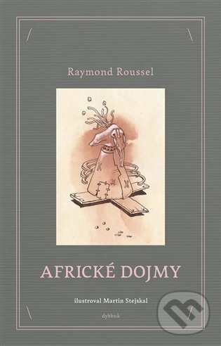 Levně Africké dojmy - Raymond Roussel, Martin Stejskal (ilustrátor) - kniha z kategorie Spoločenská beletria