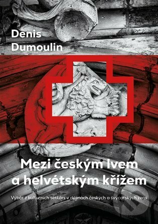 Mezi českým lvem a helvétským křížem - Denis Dumoulin, Argo, 2023