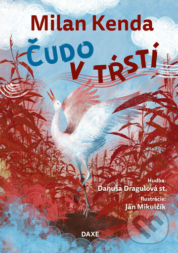 Levně Čudo v tŕstí - Milan Kenda, Danuša Dragulová st., Ján Mikulčík (Ilustrátor) - kniha z kategorie Básničky