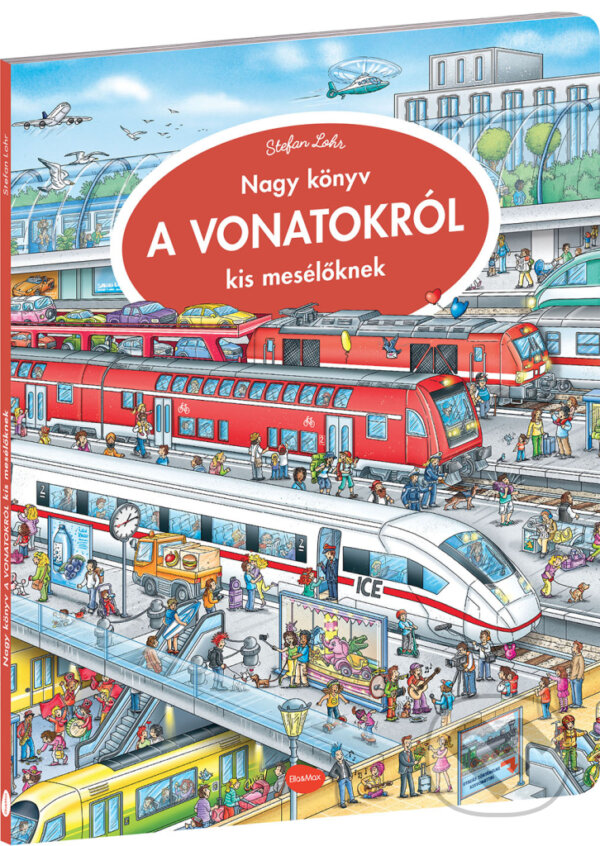 Levně Nagy könyv a vonatokról kis mesélöknek - Stefan Lohr (ilustrátor) - kniha z kategorie Beletria