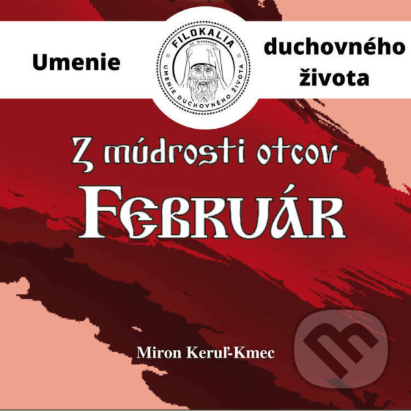 Audiokniha: Z múdrosti otcov – Február (Miron Keruľ-Kmec). Filokalia, 2023
