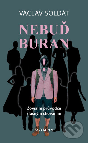 Levně Nebuď buran (žoviální průvodce slušným chováním) - Václav Soldát - kniha z kategorie Etiketa