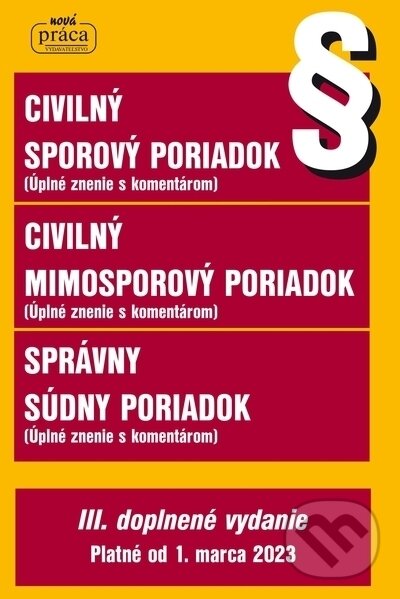 Levně Civilný sporový poriadok, Civilný mimosporový poriadok a Správny súdny poriadok s podrobným komentárom - platný od 1. marca 2023 - kniha z kategorie…