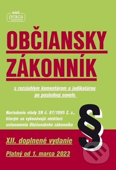 Občiansky zákonnik - XII. novelizované vydanie platný od 1. marca 2023, Nová Práca, 2010