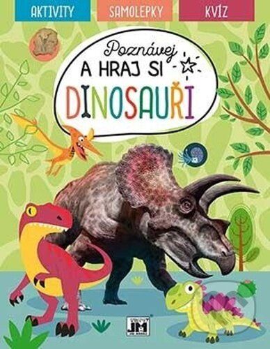 Levně Poznávej a hraj si - Dinosauři (aktivity - samolepky - kvíz) - kniha z kategorie Naučné knihy