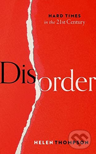 Levně Disorder (Hard Times in the 21st Century) - Helen Thompson - kniha z kategorie Politológia a politika