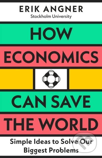 Kniha: How Economics Can Save the World (Erik Angner). Penguin Books, 2023