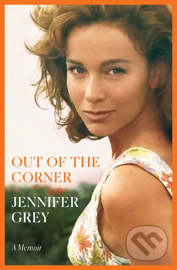 Kniha: Out of the Corner (Jennifer Grey). Ballantine, 2022