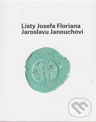 Levně Listy Josefa Floriana Jaroslavu Janouchovi - Ladislav Janouch - kniha z kategorie Beletria