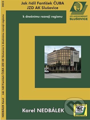 Levně Jak řídil Fantišek Čuba JZD AK Slušovice k dnešnímu rozvoji regionu. - kniha z kategorie Management v podnikaní