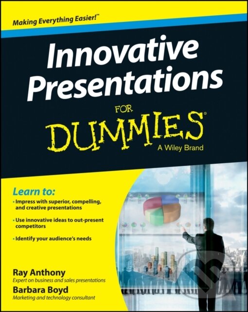 E-kniha: Innovative Presentations For Dummies (Barbara Boyd a Ray Anthony). Wiley, 2014