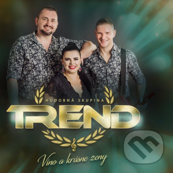 Levně Hudobná skupina Trend: Víno a krásne ženy - Hudobná skupina Trend