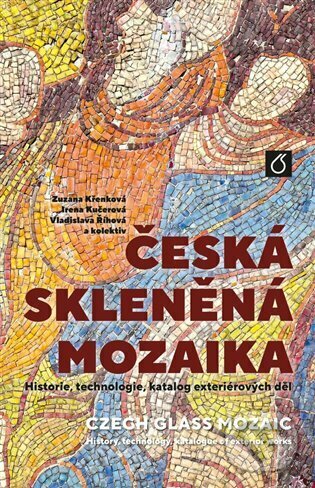 Levně Česká skleněná mozaika (Historie, technologie, katalog exteriérových děl) - kniha z kategorie Teória umenia