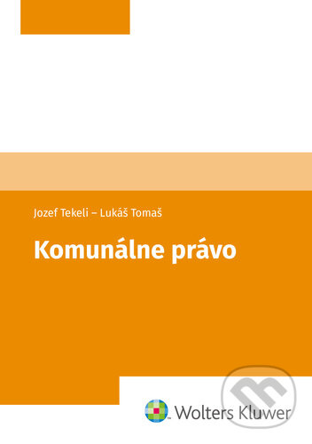Levně Komunálne právo - Jozef Tekeli, Lukáš Tomaš - kniha z kategorie Vysoké školy