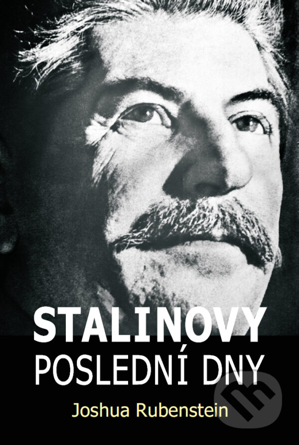 Levně Stalinovy poslední dny - Joshua Rubenstein - kniha z kategorie Politológia a politika