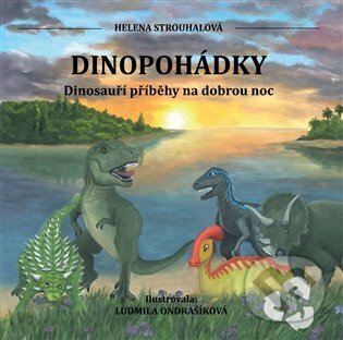 Levně Dinopohádky (Dinosauří příběhy na dobrou noc) - Helena Strouhalová, Ludmila Ondrašíková (Ilustrátor) - kniha z kategorie Rozprávky