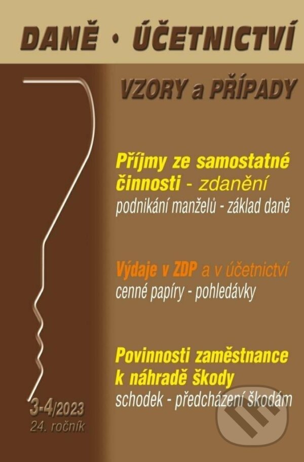 Levně Daně, účetnictví, vzory a případy 3-4/2023 Příjmy ze samostatné činnosti a jejich zdanění