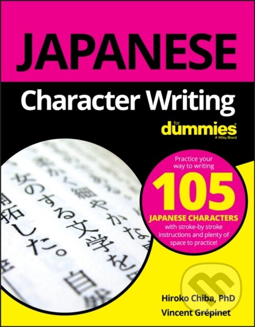 E-kniha: Japanese Character Writing For Dummies (Hiroko M. Chiba a Vincent Grepinet). Wiley, 2019