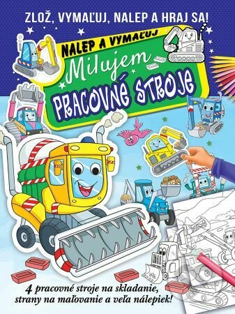 Levně Milujem pracovné stroje - nalep a vymaľuj (Zlož, vymaľuj, nalep a hraj sa!) - kniha z kategorie Omaľovávanky