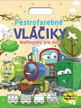 Levně Pestrofarebné vláčiky - Maľovanky pre deti (s úžasnými nálepkami) - kniha z kategorie Omaľovávanky