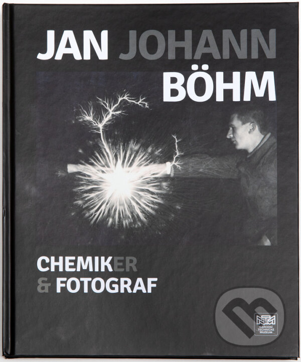 Levně Jan Johan Böhm - chemik, fotograf - Ivana Lorencová, Tomáš Štanzel - kniha z kategorie História