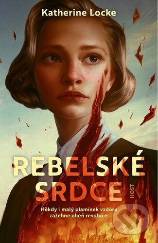 Levně Rebelské srdce (Někdy i malý plamínek vzdoru zažehne oheň revoluce.) - kniha z kategorie Pre deti a mládež