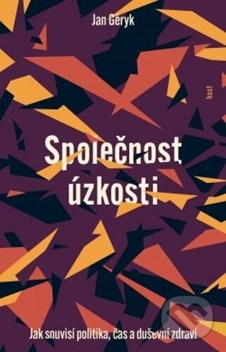Kniha: Společnost úzkosti (Jan Geryk). Host, 2023