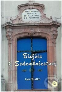 Levně Bližšie k Sedembolestnej - Jozef Haľko - kniha z kategorie Duchovný život