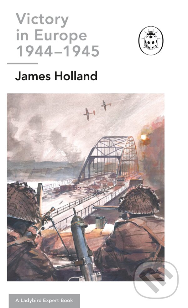 Levně Victory in Europe 1944-1945: A Ladybird Expert Book - kniha z kategorie História