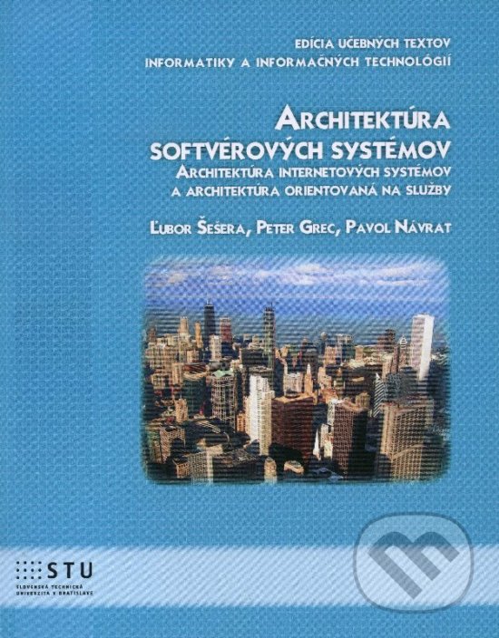 Architektúra softvérových systémov - Ľubor Šešera, STU, 2013