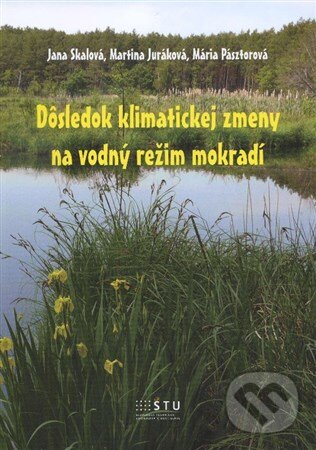 Levně Dôsledok klimatickej zmeny na vodný režim mokradí - Jana Skalová, Martina Juráková, Mária Pásztorová - kniha z kategorie Prírodné vedy a technika