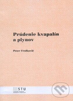 Levně Prúdenie kvapalín a plynov - Peter Frolkovič - kniha z kategorie Vysoké školy