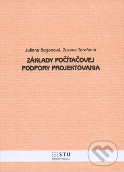 Levně Základy počítačovej podpory projektovania - Juliana Beganová - kniha z kategorie Vysoké školy