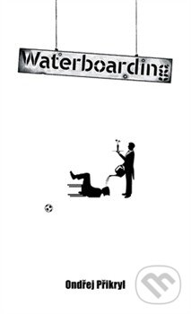 Levně Waterboarding - Ondřej Přikryl - kniha z kategorie Beletria
