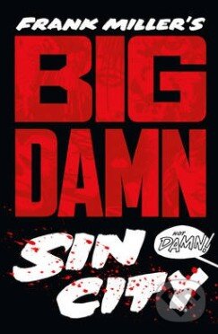 Kniha: Big Damn Sin City (Frank Miller). HarperCollins, 2014